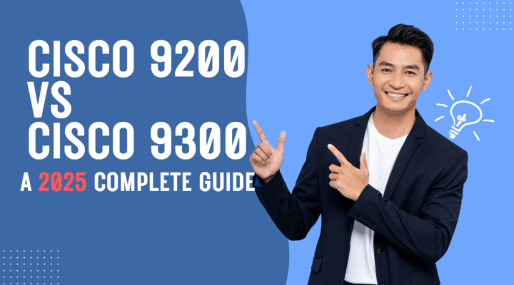 Cisco 9200 vs 9300 Series: Which One Should You Choose? – A visual comparison of Catalyst switch models for enterprise and SMB networks.