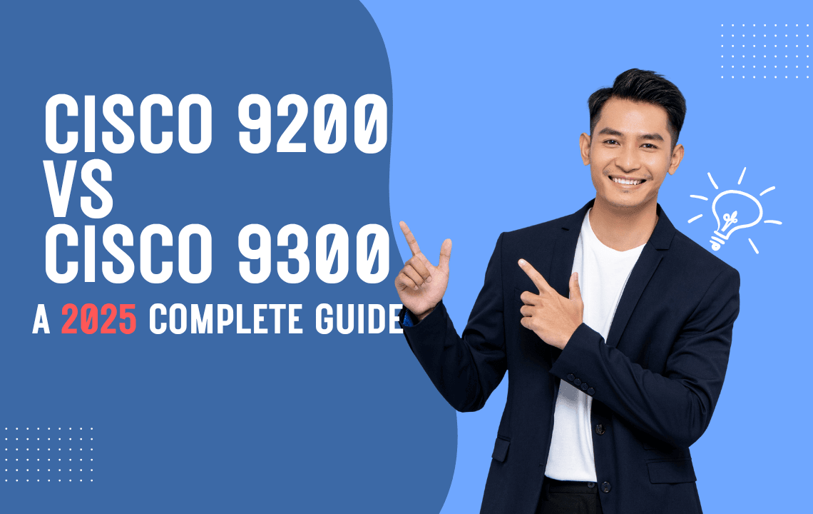 Cisco 9200 vs 9300 Series: Which One Should You Choose? – A visual comparison of Catalyst switch models for enterprise and SMB networks.